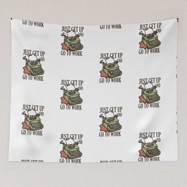Item preview, Just get up and go to work - Creative work designed and sold by TKsuited.