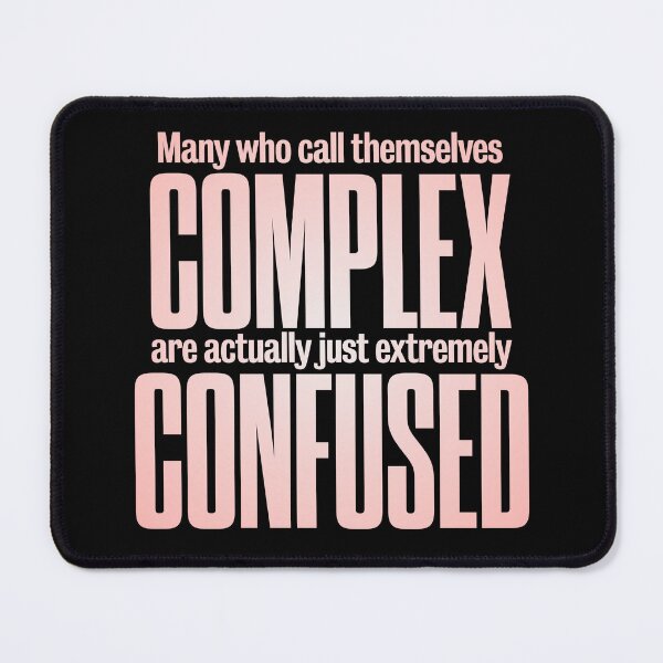 Item preview, Many who call themselves complex are actually just extremely confused. v.2 designed and sold by x1brett.
