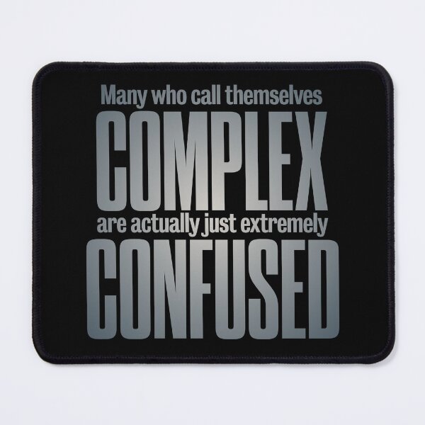 Item preview, Many who call themselves complex are actually just extremely confused. v.4 designed and sold by x1brett.