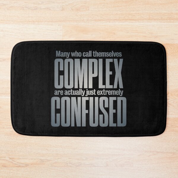 Item preview, Many who call themselves complex are actually just extremely confused. v.4 designed and sold by x1brett.
