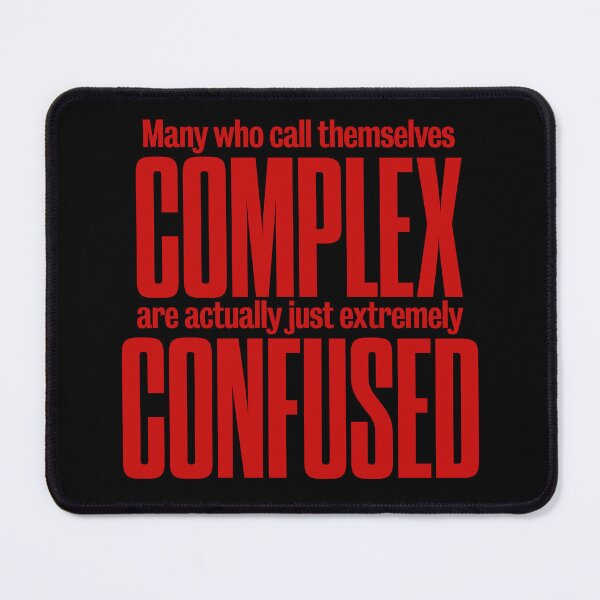 Item preview, Many who call themselves complex are actually just extremely confused. v.5 designed and sold by x1brett.