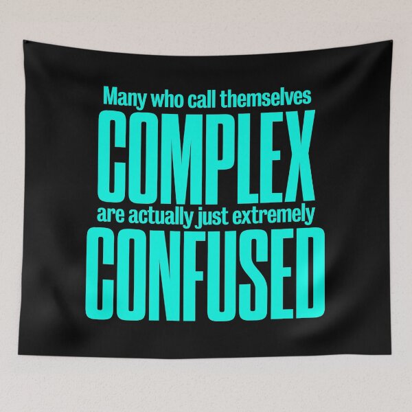 Item preview, Many who call themselves complex are actually just extremely confused. v.6 designed and sold by x1brett.