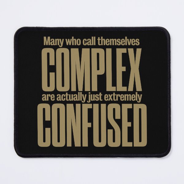 Item preview, Many who call themselves complex are actually just extremely confused. v.8 designed and sold by x1brett.