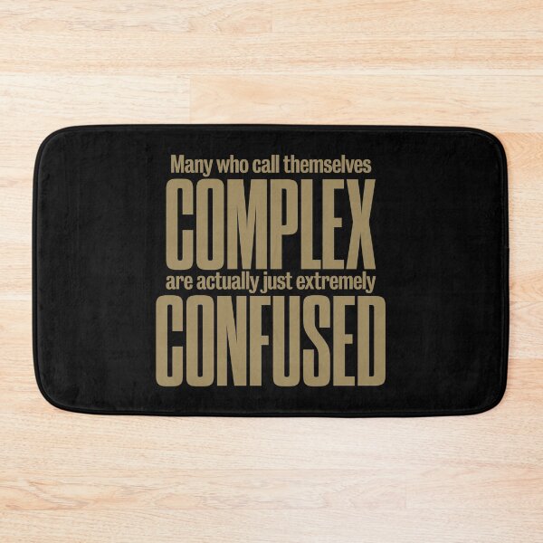 Item preview, Many who call themselves complex are actually just extremely confused. v.8 designed and sold by x1brett.