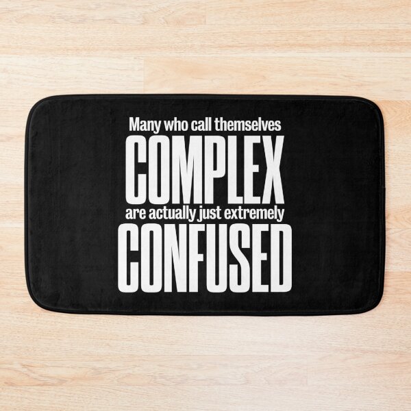Item preview, Many who call themselves complex are actually just extremely confused. v.9 designed and sold by x1brett.