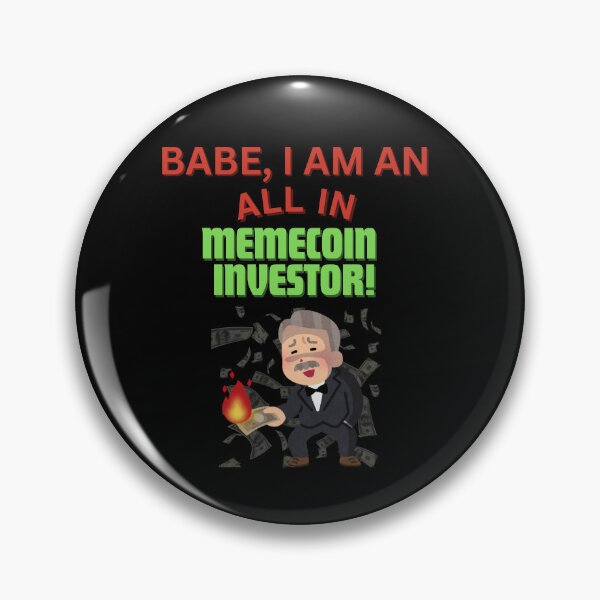 Item preview, Babe, I am an all in Memecoin investor! designed and sold by ManuelMuse.
