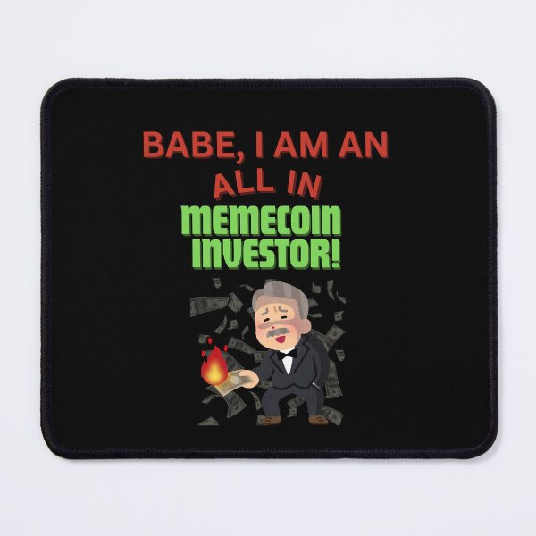 Item preview, Babe, I am an all in Memecoin investor! designed and sold by ManuelMuse.