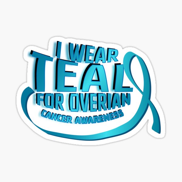 I Wear Teal For Ovarian Cancer Awareness Sticker For Sale By   St,small,507x507 Pad,600x600,f8f8f8.u11 