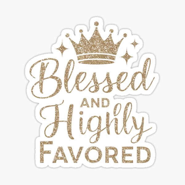 Item preview, Blessed and Highly Favored designed and sold by Script-Melodies.