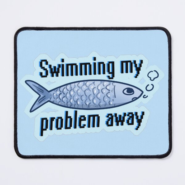 Item preview, Swimming my problem away fish designed and sold by ondine257.