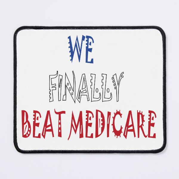 Item preview,  We Finally Beat Medicare designed and sold by iam8lu3.