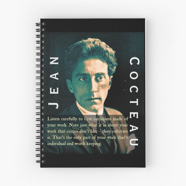 Item preview, Jean Cocteau quote: Listen carefully to first criticisms made of your work. Note just what it is about your work that critics don't like– then cultivate it. designed and sold by artbleed.