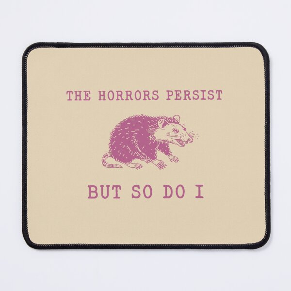 Item preview, The Horrors Persist But So Do I ,Sarcastic ,Funny Mental Health, Meme designed and sold by VerdePlantTees.