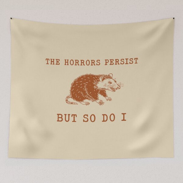 Item preview, The Horrors Persist But So Do I ,Sarcastic ,Funny Mental Health, Meme designed and sold by VerdePlantTees.