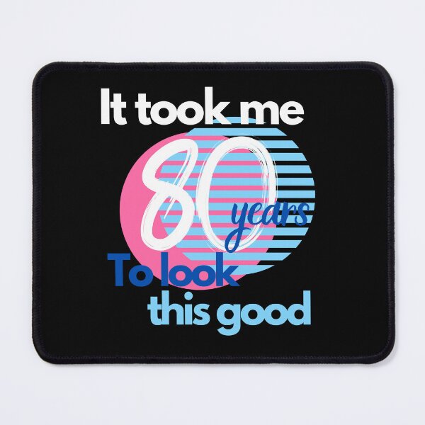 Item preview, It Took Me 80 Years To Look This Good designed and sold by TREEVIBES.