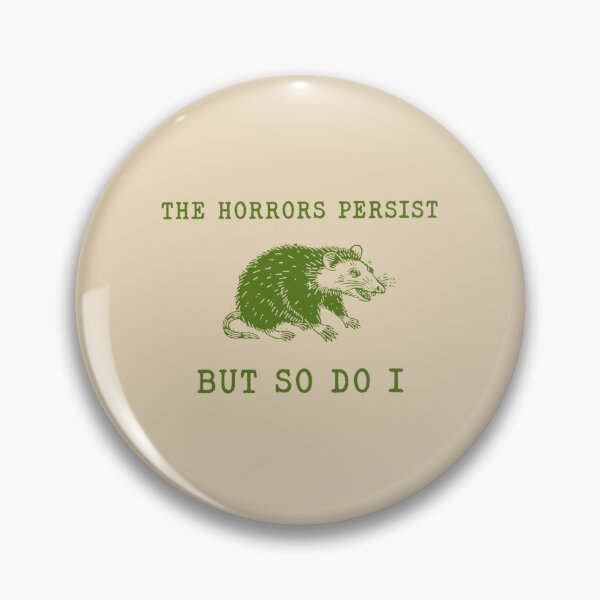 Item preview, The Horrors Persist But So Do I ,Sarcastic ,Funny Mental Health, Meme designed and sold by VerdePlantTees.