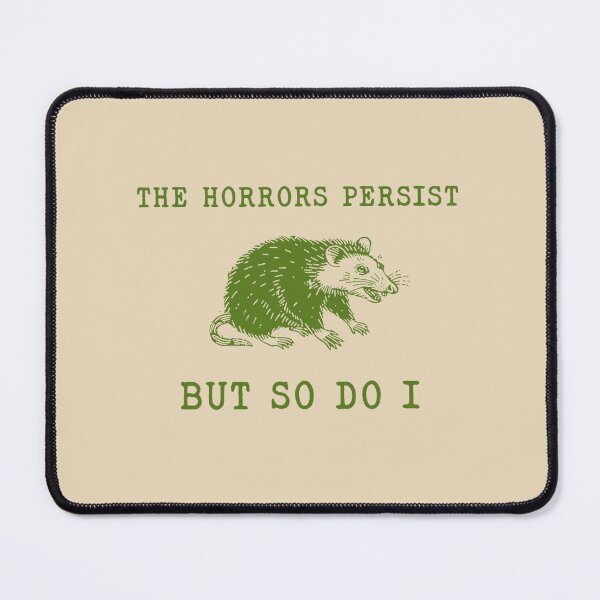 Item preview, The Horrors Persist But So Do I ,Sarcastic ,Funny Mental Health, Meme designed and sold by VerdePlantTees.