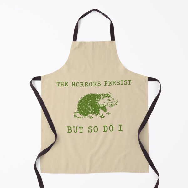 Item preview, The Horrors Persist But So Do I ,Sarcastic ,Funny Mental Health, Meme designed and sold by VerdePlantTees.