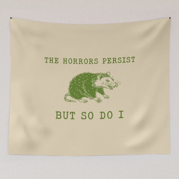Item preview, The Horrors Persist But So Do I ,Sarcastic ,Funny Mental Health, Meme designed and sold by VerdePlantTees.
