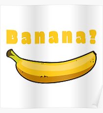 Banana? - Vegetarian Vegan Funny fruit shirt Poster