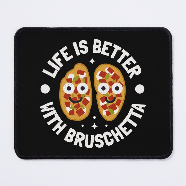 Item preview, Life Is Better With Bruschetta - Italian Bruschetta designed and sold by TomThornton.