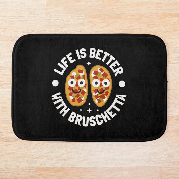 Item preview, Life Is Better With Bruschetta - Italian Bruschetta designed and sold by TomThornton.