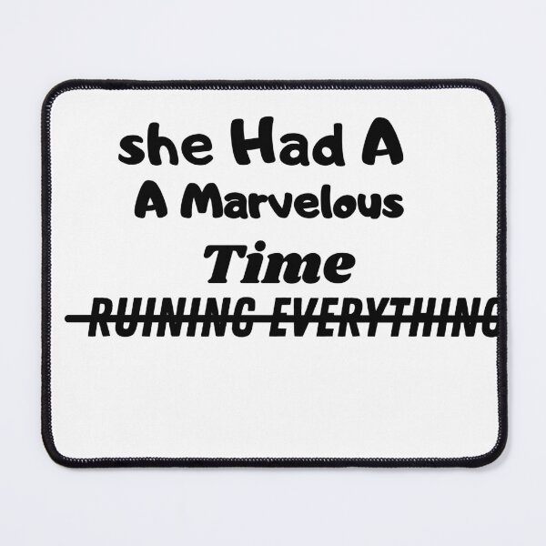 Item preview, SHE had a marvelous time ruining everything , funny quote designed and sold by ikramart11.