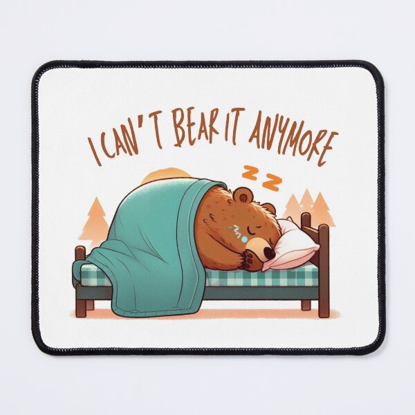 Item preview, I Can't Bear it Anymore designed and sold by Anupios.