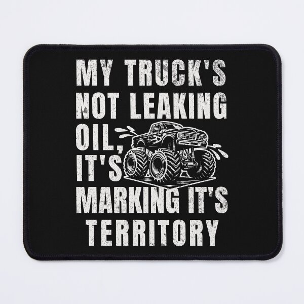 Item preview, My Truck's Not Leaking Oil It's Marking It's Territory designed and sold by ZeptepiTrends.