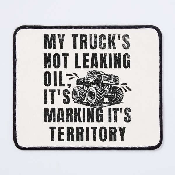 Item preview, My Truck's Not Leaking Oil It's Marking It's Territory designed and sold by ZeptepiTrends.