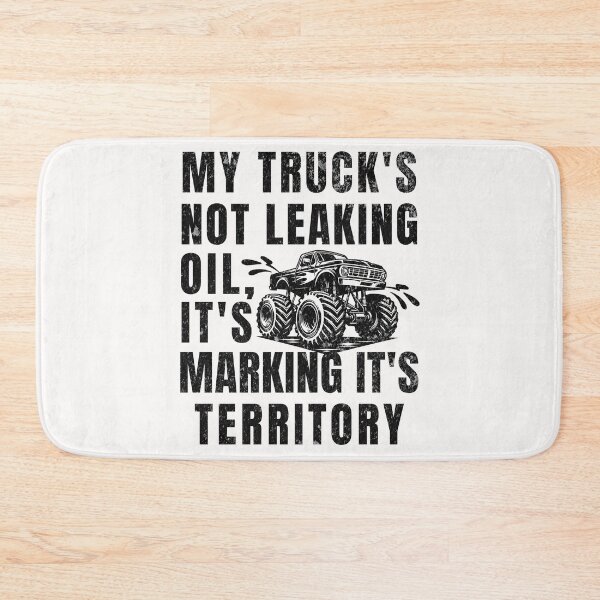 Item preview, My Truck's Not Leaking Oil It's Marking It's Territory designed and sold by ZeptepiTrends.