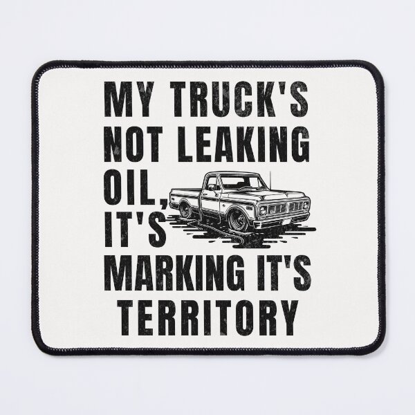 Item preview, My Truck's Not Leaking Oil It's Marking It's Territory designed and sold by ZeptepiTrends.