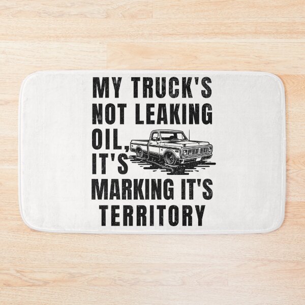 Item preview, My Truck's Not Leaking Oil It's Marking It's Territory designed and sold by ZeptepiTrends.