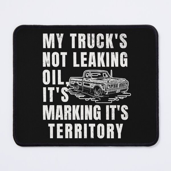 Item preview, My Truck's Not Leaking Oil It's Marking It's Territory designed and sold by ZeptepiTrends.