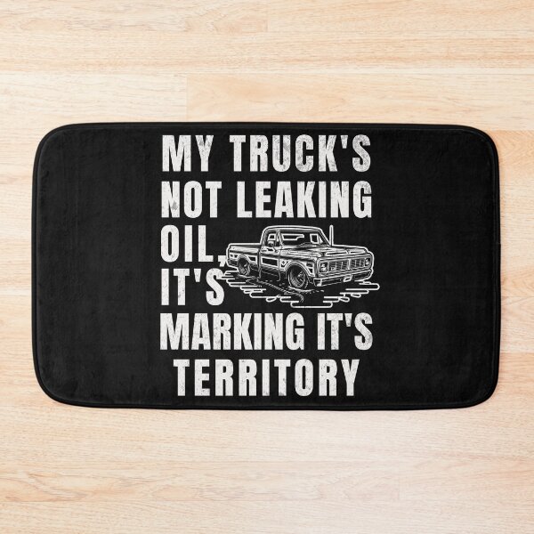 Item preview, My Truck's Not Leaking Oil It's Marking It's Territory designed and sold by ZeptepiTrends.