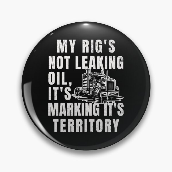 Item preview, My Rig's Not Leaking Oil It's Marking It's Territory designed and sold by ZeptepiTrends.