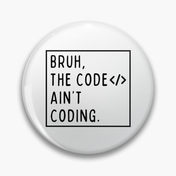 Item preview, Bruh, the code ain't coding. designed and sold by mksjr.