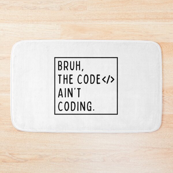 Item preview, Bruh, the code ain't coding. designed and sold by mksjr.