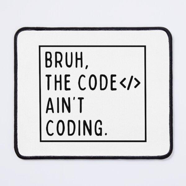 Item preview, Bruh, the code ain't coding. designed and sold by mksjr.