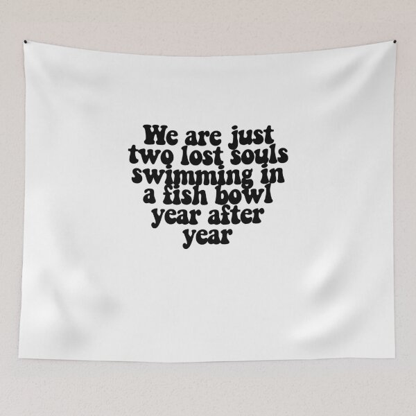 Item preview, We are just two lost souls swimming in a fish bowl year after year designed and sold by CharmStudio.