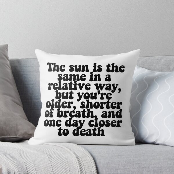 Aperçu de l'œuvre Le soleil est le même d'une manière relative, mais vous êtes plus vieux, plus essoufflé et un jour plus proche de la mort. créée et vendue par CharmStudio.