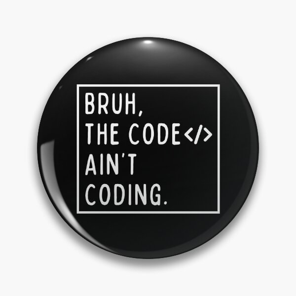 Item preview, Bruh, the code ain't coding. designed and sold by mksjr.