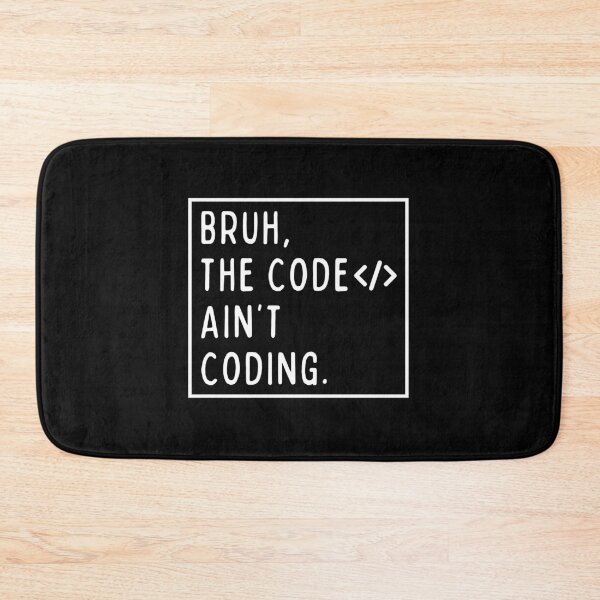 Item preview, Bruh, the code ain't coding. designed and sold by mksjr.