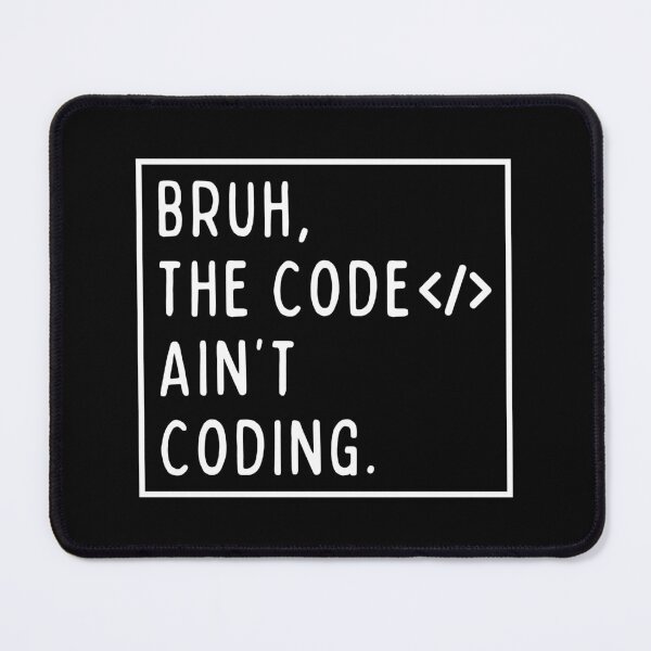 Item preview, Bruh, the code ain't coding. designed and sold by mksjr.
