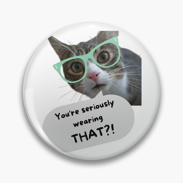 Item preview, Judgmental Cat "You're seriously wearing that?" designed and sold by LemonHorse.