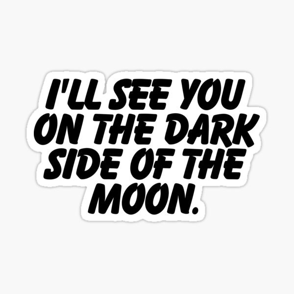 Item preview, I'll see you on the dark side of the moon.  designed and sold by CharmStudio.