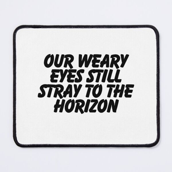 Item preview, Our weary eyes still stray on the horizon designed and sold by CharmStudio.