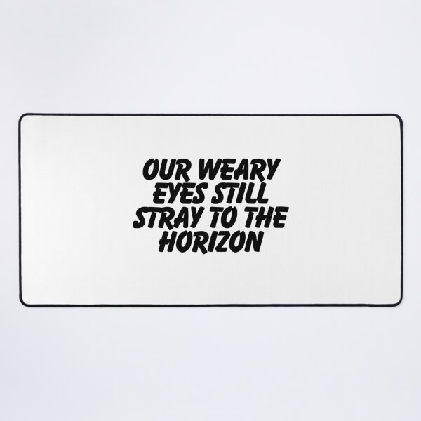 Item preview, Our weary eyes still stray on the horizon designed and sold by CharmStudio.