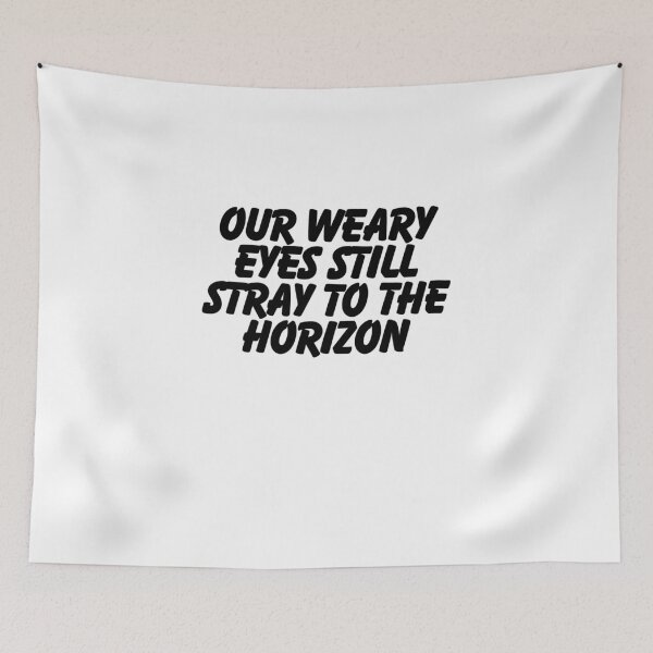 Item preview, Our weary eyes still stray on the horizon designed and sold by CharmStudio.