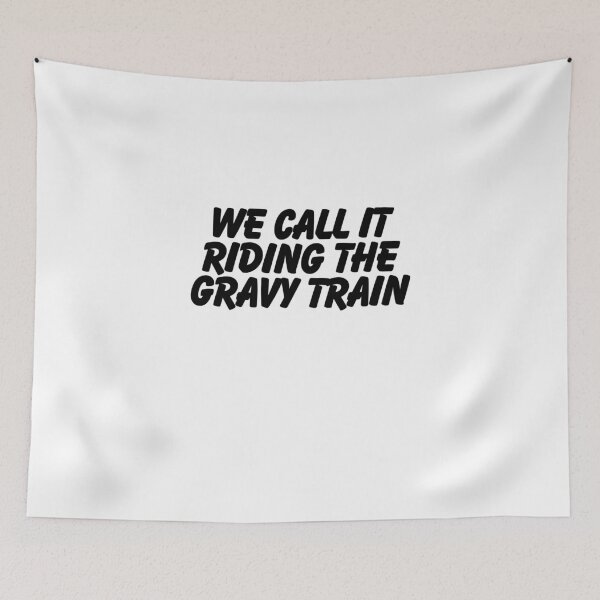 Item preview, We call it riding the gravy train.  designed and sold by CharmStudio.
